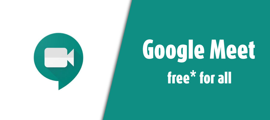 Google Meet – FREE* for all